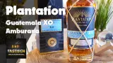 Alcoholes Y Rones de Panama SA Plantation Guatemala XO (Amburana Cask) 2019 75cl bottle — Video-Review ansehen (Rumtastisch: Plantation - Guatemala XO (Amburana Cask Finish) Single Cask | Rum-Tasting)