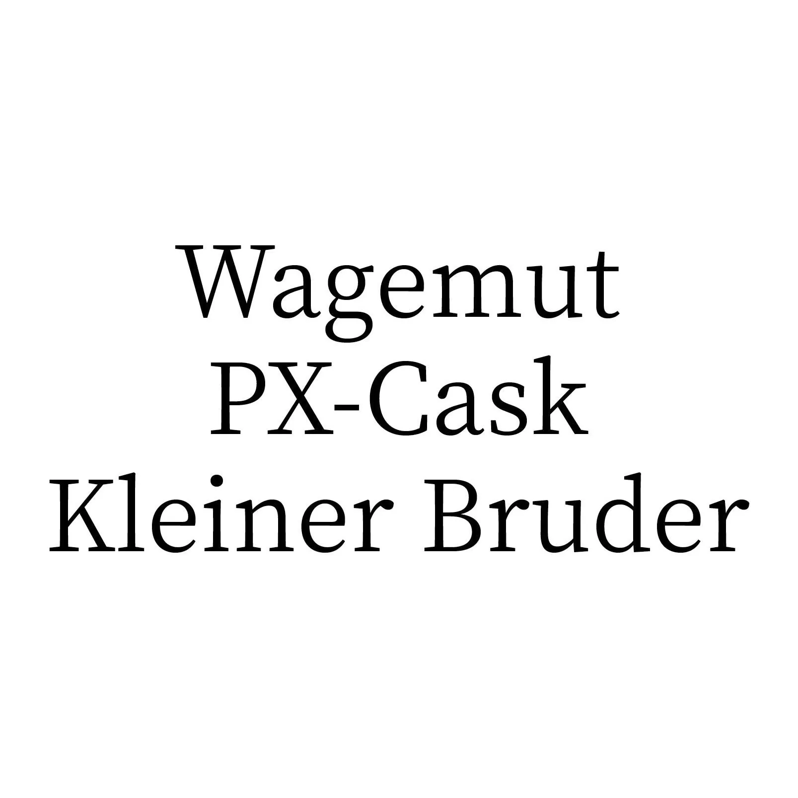 Foursquare Wagemut PX-Cask Kleiner Bruder